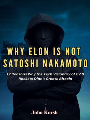 cover image of Why Elon Is Not Satoshi Nakamoto